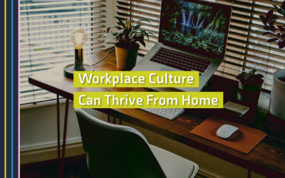 Workplace Culture Can Thrive From Home